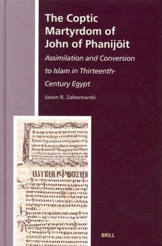 The Coptic Martyrdom of John of Phanijoit: Assimilation and Conversion to Islam in Thirteenth-Century Egypt