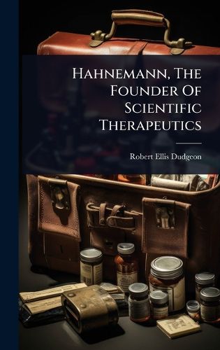 Cover image for Hahnemann, The Founder Of Scientific Therapeutics