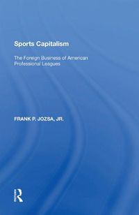 Cover image for Sports Capitalism: The Foreign Business of American Professional Leagues