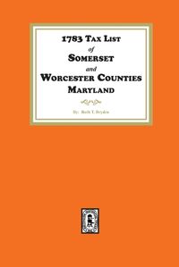 Cover image for 1783 Tax List of Somerset and Worcester Counties, Maryland