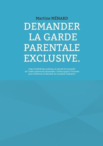 Cover image for Demander la garde parentale exclusive.
