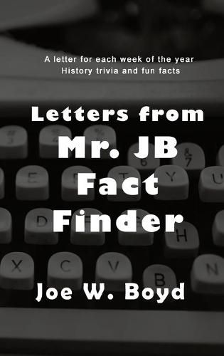 Letters from Mr. J B Fact Finder