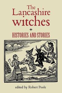 Cover image for The Lancashire Witches: Histories and Stories