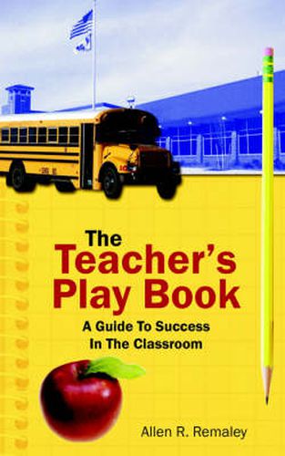 Cover image for The Teacher's Play Book: A Guide To Success In The Classroom