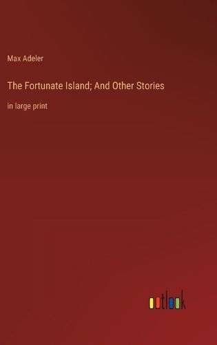 Cover image for The Fortunate Island; And Other Stories