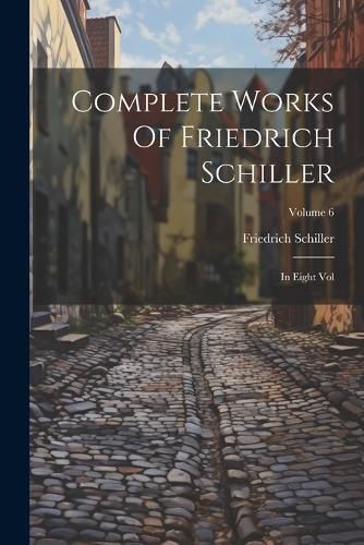 Cover image for Complete Works Of Friedrich Schiller