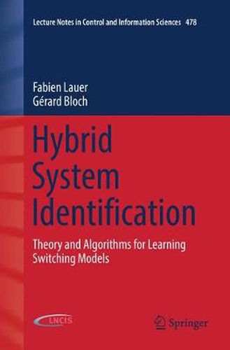 Cover image for Hybrid System Identification: Theory and Algorithms for Learning Switching Models