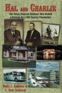 Cover image for Hal and Charlie: The Texas Peterson Brothers Who Risked a Fortune For A Hill Country Foundation