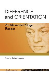 Cover image for Difference and Orientation: An Alexander Kluge Reader