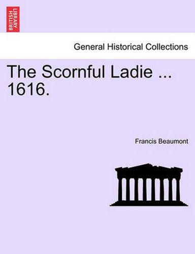 Cover image for The Scornful Ladie ... 1616.