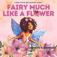 Cover image for Fairy Much Like a Flower