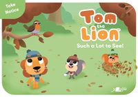 Cover image for Tom the Lion: Such a Lot to See!