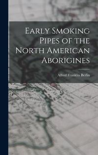 Cover image for Early Smoking Pipes of the North American Aborigines