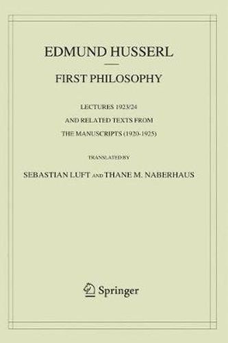 First Philosophy: Lectures 1923/24 and Related Texts from the Manuscripts (1920-1925)