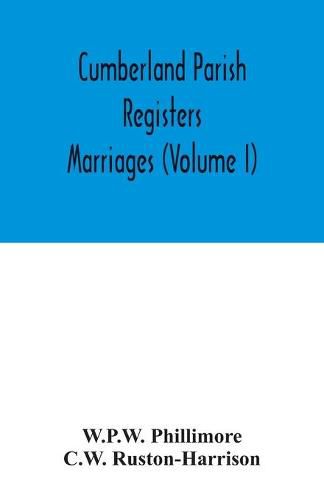 Cumberland parish registers. Marriages (Volume I)