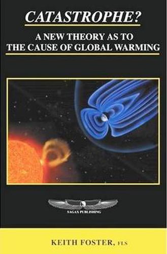 Cover image for Catastrophe? A New Theory As To The Cause of Global Warming