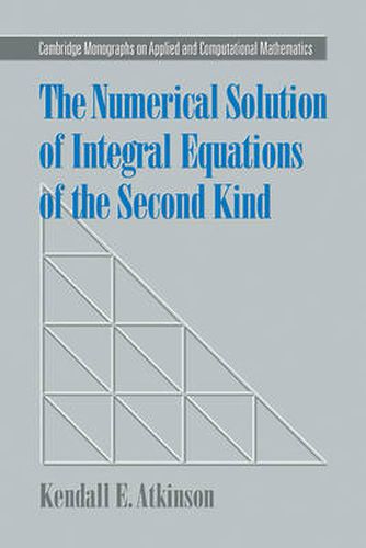 Cover image for The Numerical Solution of Integral Equations of the Second Kind