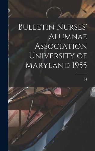 Cover image for Bulletin Nurses' Alumnae Association University of Maryland 1955; 34