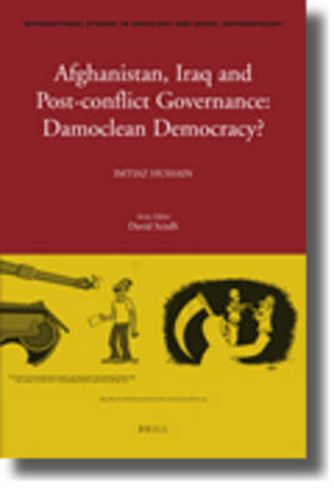 Cover image for Afghanistan, Iraq, and Post-conflict Governance: Damoclean Democracy?
