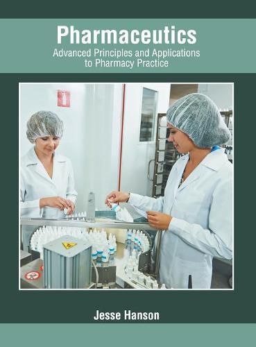 Cover image for Pharmaceutics: Advanced Principles and Applications to Pharmacy Practice