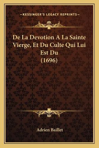 de La Devotion a la Sainte Vierge, Et Du Culte Qui Lui Est Du (1696)