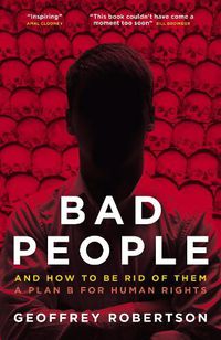 Cover image for Bad People: And How to Be Rid of Them: A Plan B for Human Rights