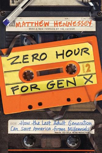 Cover image for Zero Hour for Gen X: How the Last Adult Generation Can Save America from Millennials