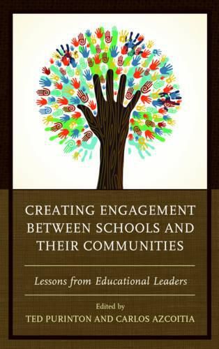 Cover image for Creating Engagement between Schools and their Communities: Lessons from Educational Leaders