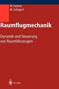 Cover image for Raumflugmechanik: Dynamik Und Steuerung Von Raumfahrzeugen