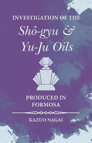 Cover image for Investigation of the Sho-gyu and Yu-Ju Oils Produced in Formosa