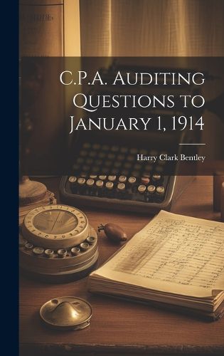 Cover image for C.P.A. Auditing Questions to January 1, 1914
