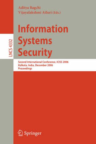 Cover image for Information Systems Security: Second International Conference, ICISS 2006, Kolkata, India, December 19-21, 2006, Proceedings