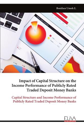Cover image for Impact of Capital Structure on the Income Performance of Publicly Rated Traded Deposit Money Banks
