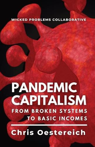 Cover image for Pandemic Capitalism: From Broken Systems to Basic Incomes