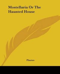 Cover image for Mostellaria Or The Haunted House
