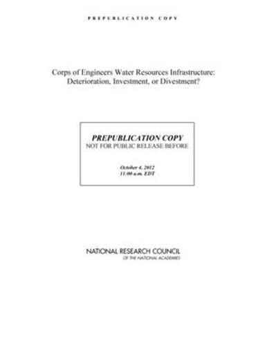 Corps of Engineers Water Resources Infrastructure: Deterioration, Investment, or Divestment?