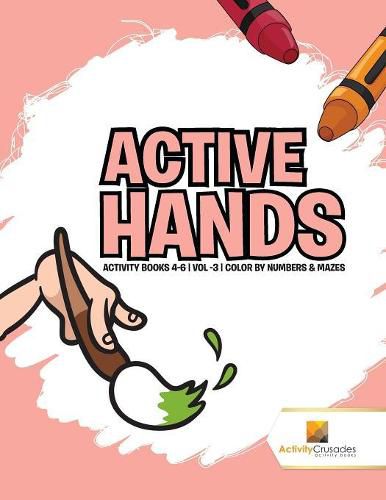 Active Hands: Activity Books 4-6 Vol -3 Color By Numbers & Mazes