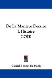 Cover image for de La Maniere Decrire L'Histoire (1783)