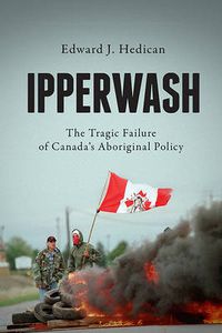 Cover image for Ipperwash: The Tragic Failure of Canada's Aboriginal Policy