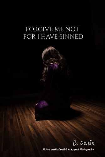 Cover image for Forgive Me Not For I have Sinned