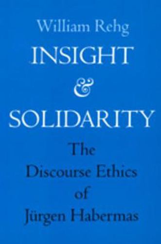 Cover image for Insight and Solidarity: The Discourse Ethics of Jurgen Habermas