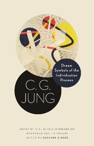 Cover image for Dream Symbols of the Individuation Process: Notes of C. G. Jung's Seminars on Wolfgang Pauli's Dreams