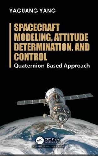 Cover image for Spacecraft Modeling, Attitude Determination, and Control Quaternion-based Approach: Quaternion-Based Approach