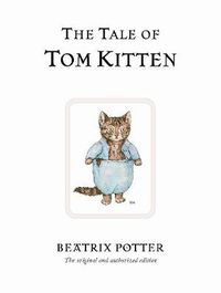 Cover image for The Tale of Tom Kitten: The original and authorized edition