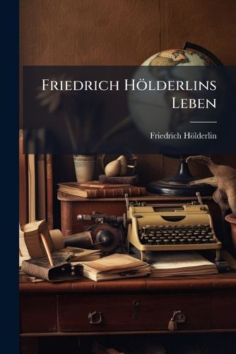 Cover image for Friedrich Hoelderlins Leben