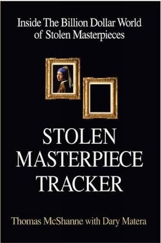 Cover image for Stolen Masterpiece Tracker: Inside The Billion Dollar World of Stolen Masterpieces