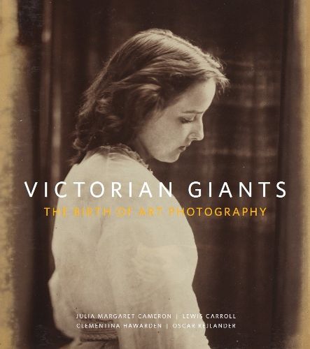 Cover image for Victorian Giants: The Birth of Art Photography