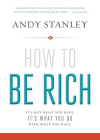 Cover image for How to Be Rich: It's Not What You Have. It's What You Do With What You Have.