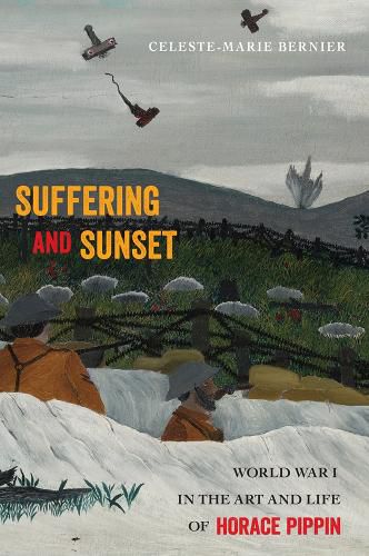 Cover image for Suffering and Sunset: World War I in the Art and Life of Horace Pippin