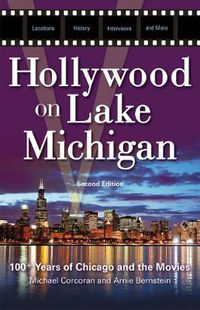 Cover image for Hollywood on Lake Michigan: 100+ Years of Chicago and the Movies